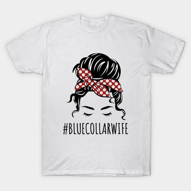 Blue Collar Wife T-Shirt by Little Duck Designs